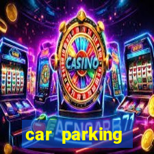 car parking dinheiro infinito e tudo desbloqueado 2024